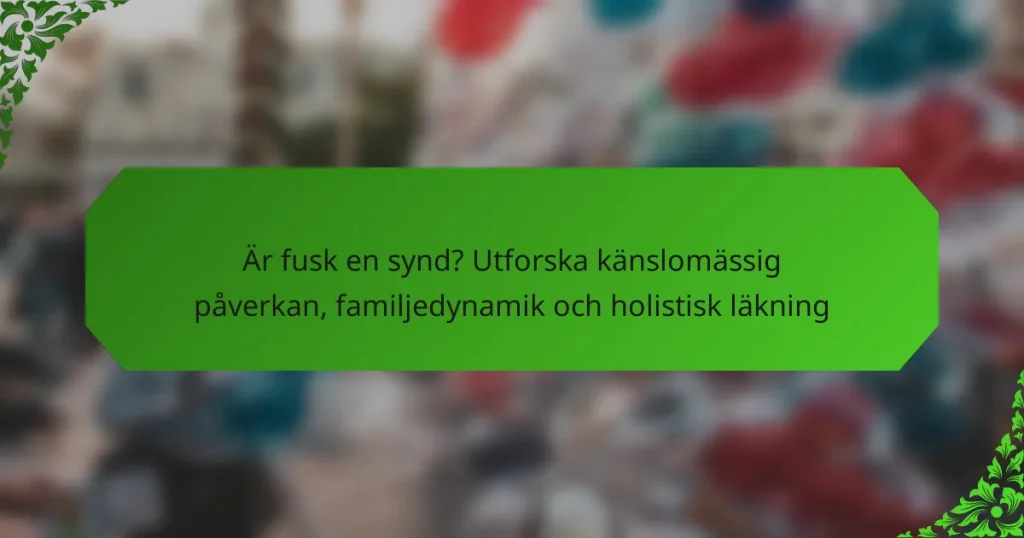 Är fusk en synd? Utforska känslomässig påverkan, familjedynamik och holistisk läkning