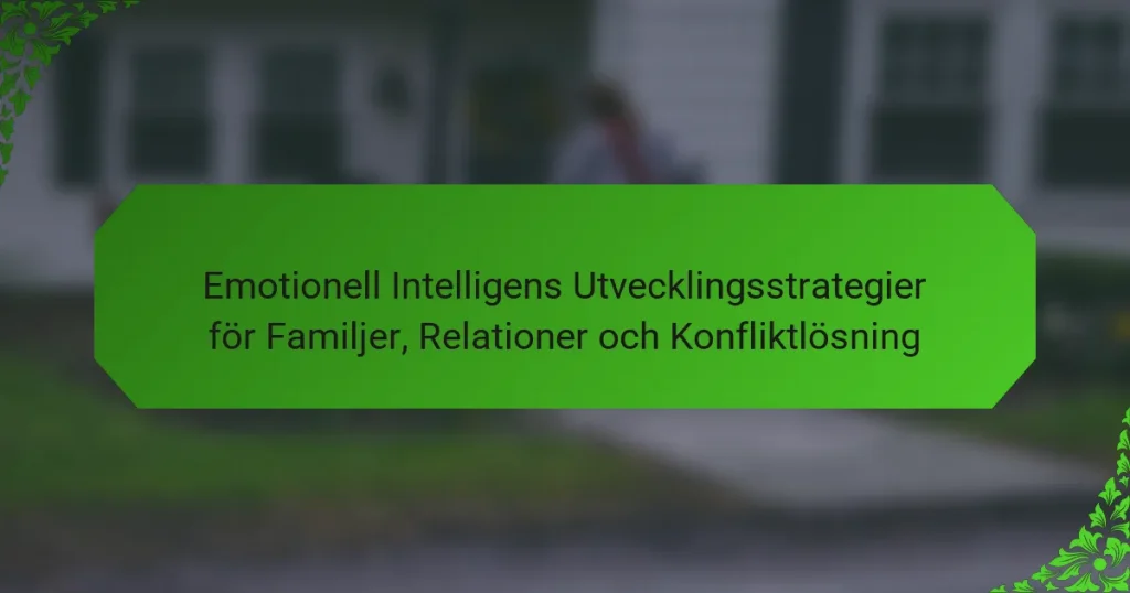 Emotionell Intelligens Utvecklingsstrategier för Familjer, Relationer och Konfliktlösning