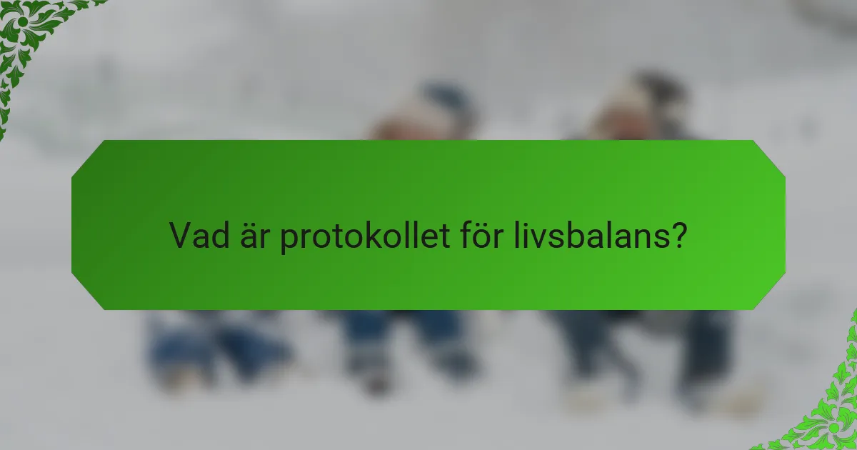 Vad är protokollet för livsbalans?