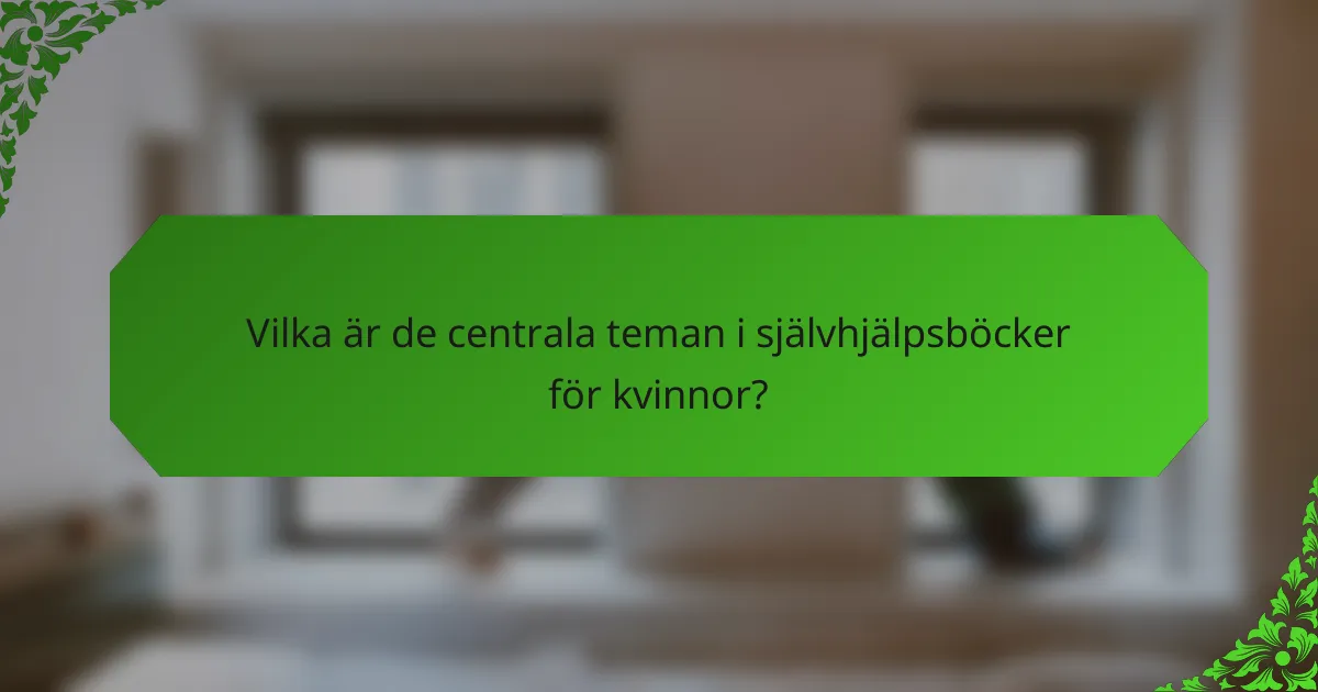 Vilka är de centrala teman i självhjälpsböcker för kvinnor?
