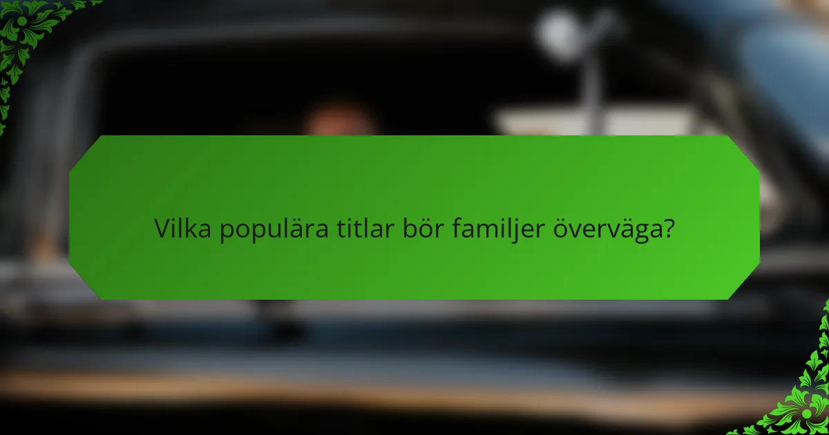 Vilka populära titlar bör familjer överväga?