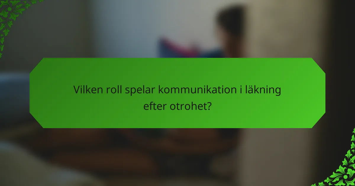 Vilken roll spelar kommunikation i läkning efter otrohet?